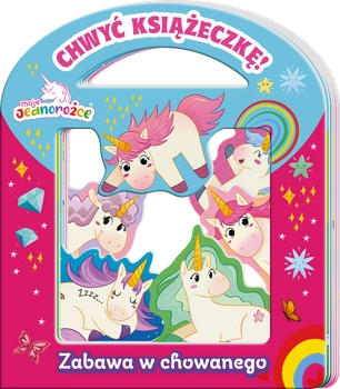 Zabawa w chowanego. Moje jednorożce. Chwyć Książeczkę