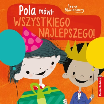Pola mówi: "Wszystkiego najlepszego". Pola mówi
