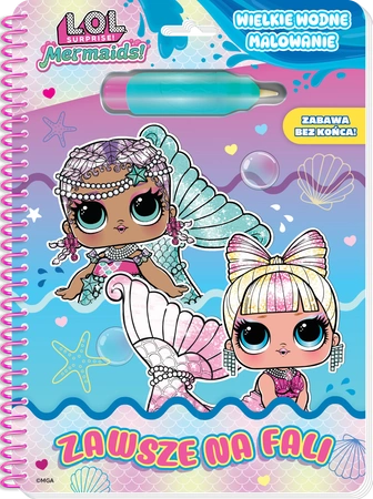 Zawsze na fali. L.O.L. Surprise! Wielkie wodne malowanie