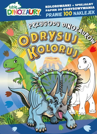 Przygody dinozaurów. Lubię Dinozaury. Odrysuj koloruj