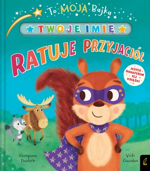 Twoje imię ratuje przyjaciół to moja bajka