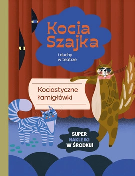 Kocia szajka i duchy w teatrze. Kociastyczne łamigłówki