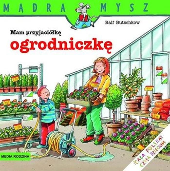Mam przyjaciółkę ogrodniczkę Mądra Mysz