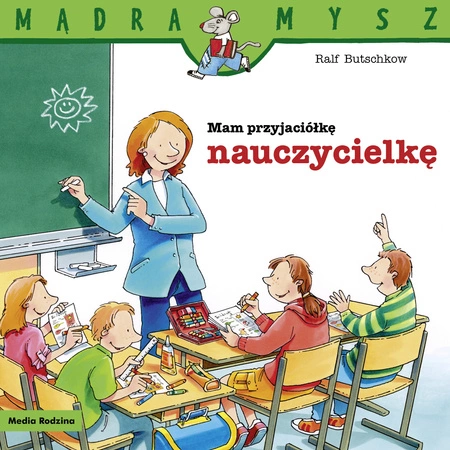 Mam przyjaciółkę nauczycielkę. Mądra Mysz wyd. 2024