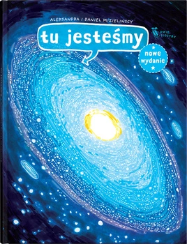 Tu jesteśmy. Kosmiczne wyprawy, wizje i eksperymenty wyd. 2025