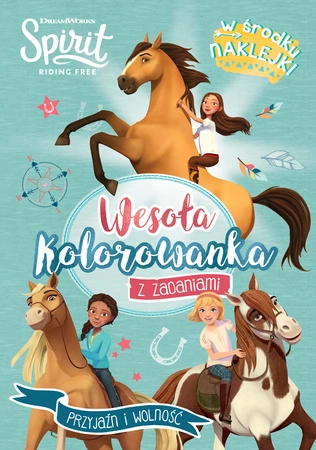 Przyjaźń i wolność. Wesoła kolorowanka z zadaniami. Spirit Riding Free