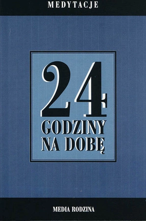 24 godziny na dobę. Zbiór 366 medytacji dla osób uzależnionych od alkoholu wyd. 3