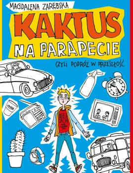 Kaktus na parapecie czyli podróż w przeszłość wyd. 2