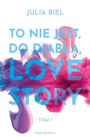 To nie jest, do diabła. Love story. Tom 1