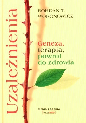 Uzależnienia geneza terapia powrót do zdrowia