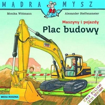 Plac budowy. Maszyny i pojazdy. Mądra Mysz