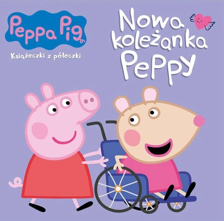 Nowa koleżanka Peppy. Świnka Peppa. Książeczki z półeczki