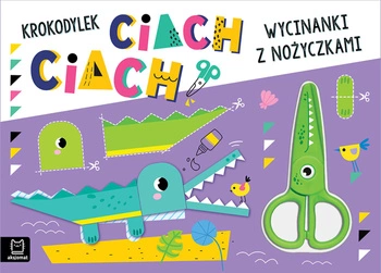 Krokodylek ciach, ciach!. Wycinanki z nożyczkami