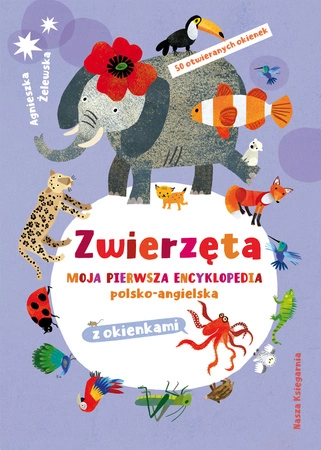 Zwierzęta. Moja pierwsza encyklopedia polsko-angielska z okienkami