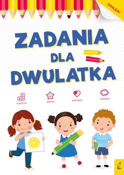 Zadania dla dwulatka. Akademia malucha