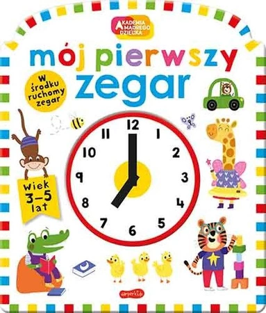 Mój pierwszy zegar. Akademia mądrego dziecka. Pierwszy zegar