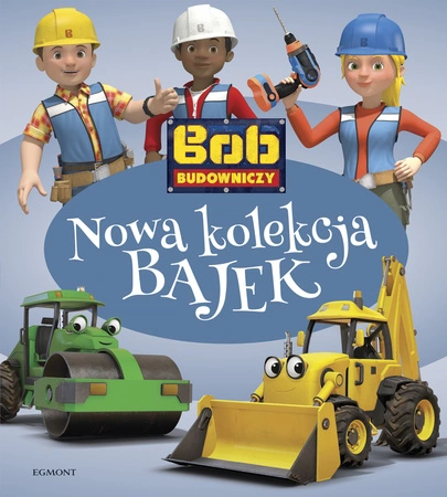 Bob Budowniczy. Nowa kolekcja bajek