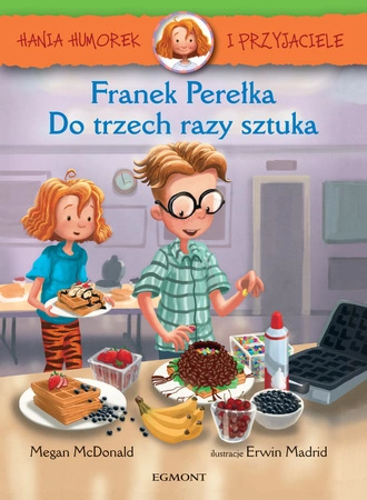 Franek Perełka. Do trzech razy sztuka. Hania Humorek i przyjaciele