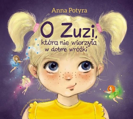 O zuzi która nie wierzyła w dobre wróżki zuzia i dobre wróżki