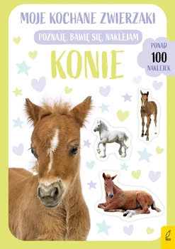 Konie. Moje kochane zwierzaki