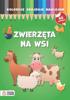 Zwierzęta na wsi. Koloruję, znajduję, naklejam