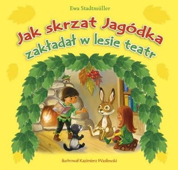 Jak skrzat jagódka zakładał w lesie teatr