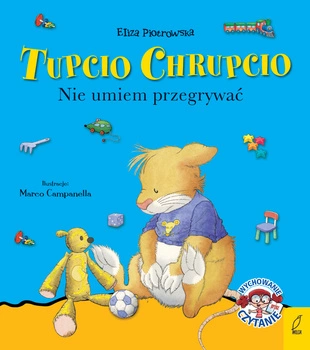 Nie umiem przegrywać. Tupcio Chrupcio