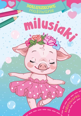 Milusiaki. Maluszkowe malowanie