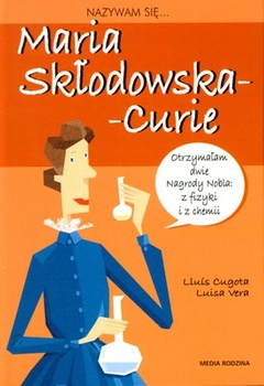 Nazywam się Maria Skłodowska-Curie