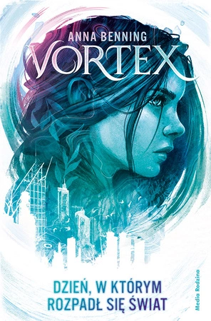 Dzień, w którym rozpadł się świat. Vortex. Tom 1