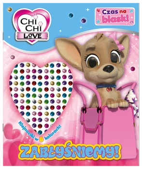 Zabłyśniemy! Chi Chi Love. Czas na blask!