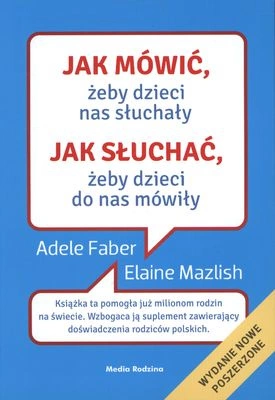 Jak mówić żeby dzieci nas słuchały jak słuchać żeby dzieci do nas mówiły