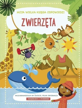 Zwierzęta. Moja wielka księga odpowiedzi
