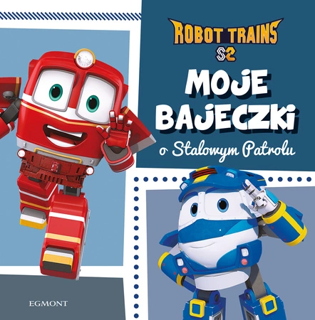 Moje bajeczki o Stalowym Patrolu. Robot Trains