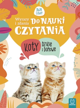 Koty dzikie i domowe. Wyrazy i zdania do nauki czytania. Tajemnice przyrody