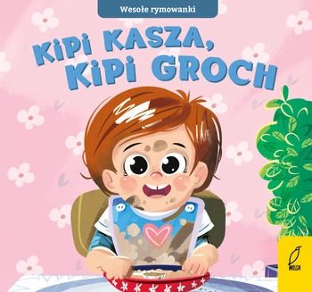 Kipi kasza, kipi groch. Wesołe rymowanki