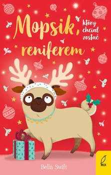 Mopsik, który chciał zostać reniferem wyd. 2024