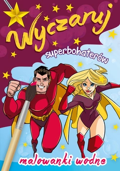 Wyczaruj superbohaterów. Malowanki wodne