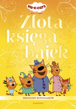 Przygody Kotociaków. Złota księga bajek
