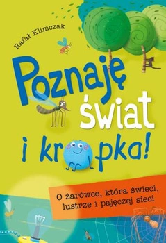O żarówce która świeci lustrze i pajęczej sieci poznaję świat i kropka