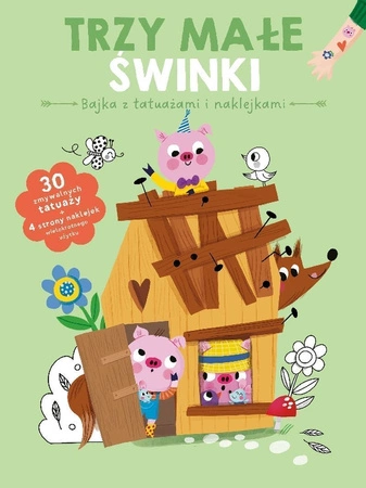 Trzy świnki. Bajka z tatuażami i naklejkami