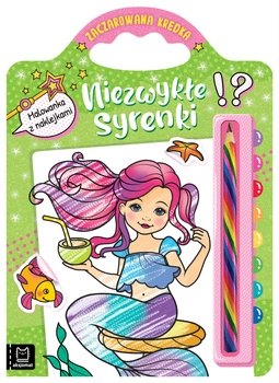 Niezwykłe syrenki. Malowanka z naklejkami. Zaczarowana kredka