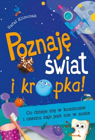 Co dzieje się w kosmosie i czemu ząb jest nie w sosie poznaję świat i kropka