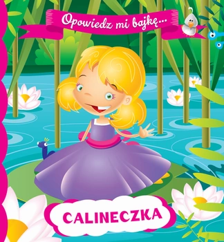 Calineczka opowiedz mi bajkę