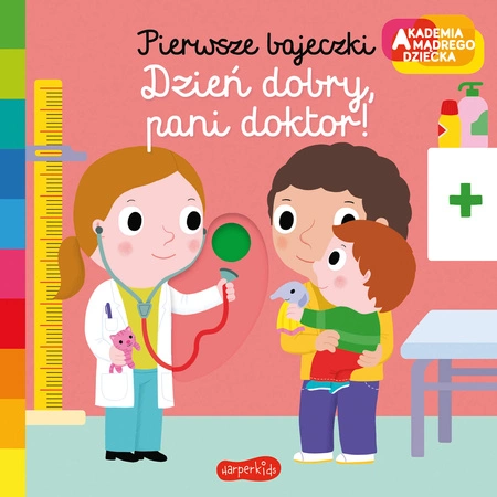 Dzień dobry, pani doktor! Akademia mądrego dziecka. Pierwsze bajeczki