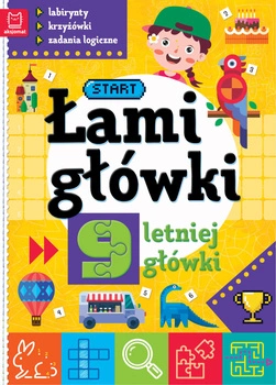 Łamigłówki 9-letniej główki. Labirynty, krzyżówki, zadania logiczne