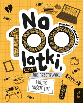 Na100latki, czyli jak przetrwać mając naście lat