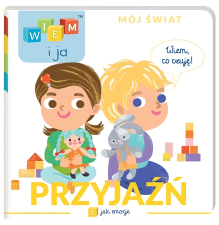 Przyjaźń. E jak emocje. Wiem i ja. Mój świat