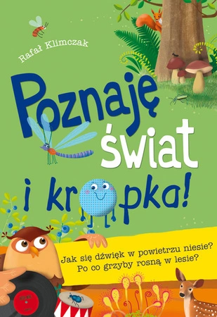 Jak się dźwięk w powietrzu niesie po co grzyby rosną w lesie poznaję świat i kropka