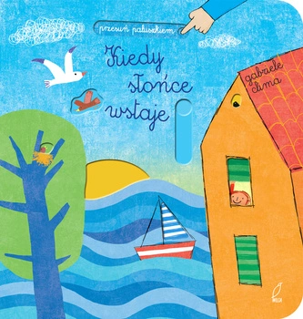 Kiedy słońce wstaje przesuń paluszkiem